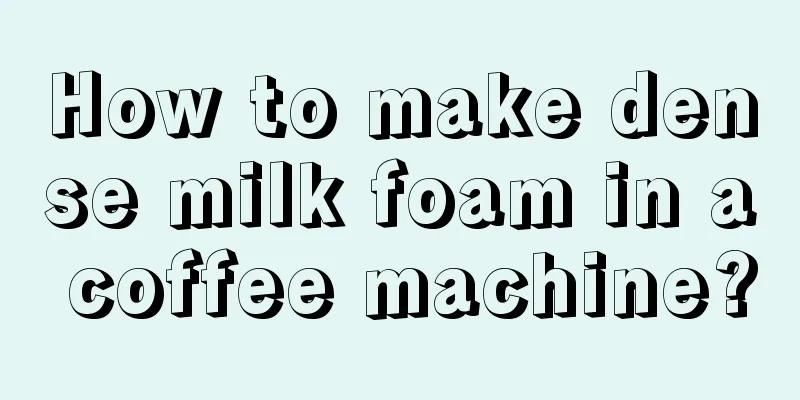 How to make dense milk foam in a coffee machine?