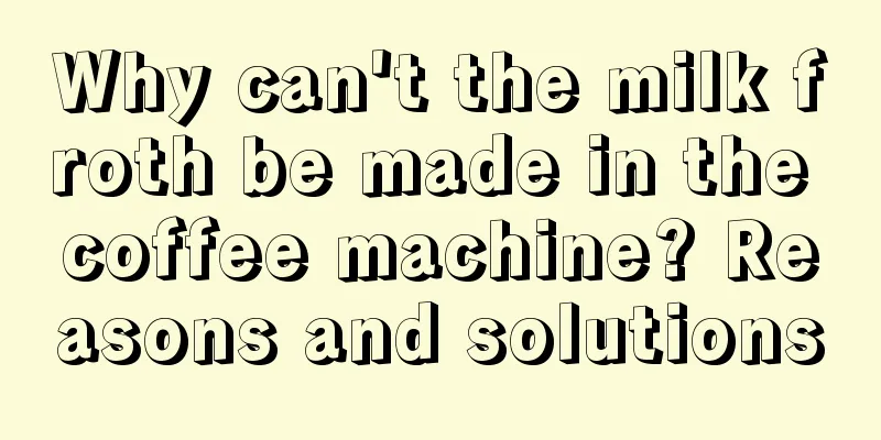 Why can't the milk froth be made in the coffee machine? Reasons and solutions