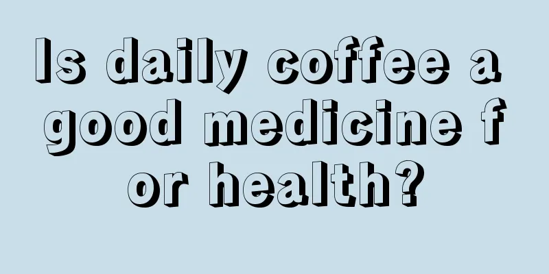 Is daily coffee a good medicine for health?