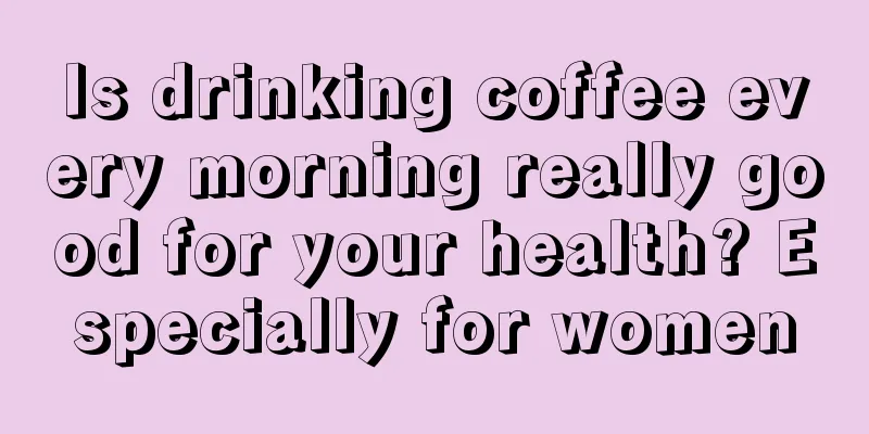 Is drinking coffee every morning really good for your health? Especially for women