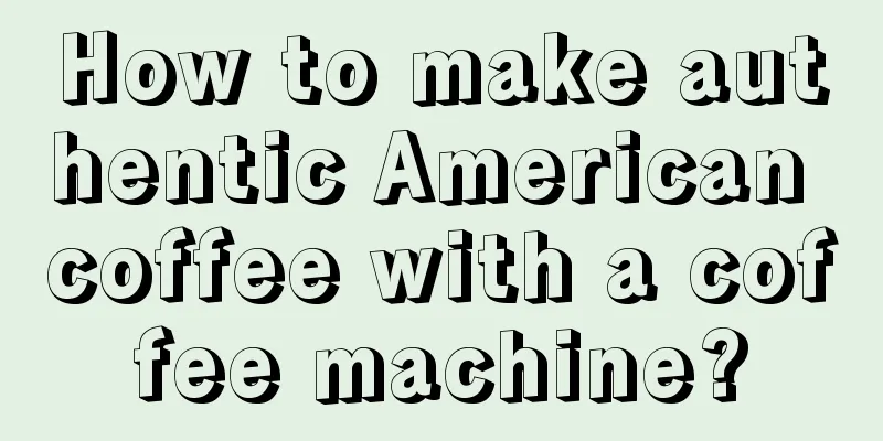 How to make authentic American coffee with a coffee machine?