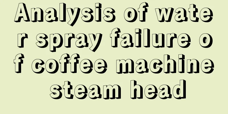 Analysis of water spray failure of coffee machine steam head