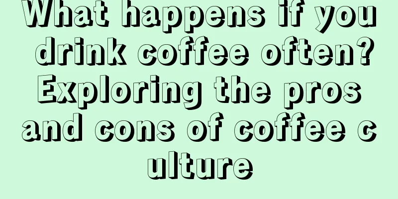 What happens if you drink coffee often? Exploring the pros and cons of coffee culture