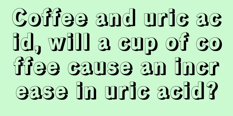 Coffee and uric acid, will a cup of coffee cause an increase in uric acid?