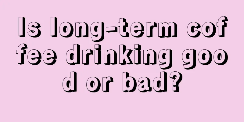 Is long-term coffee drinking good or bad?