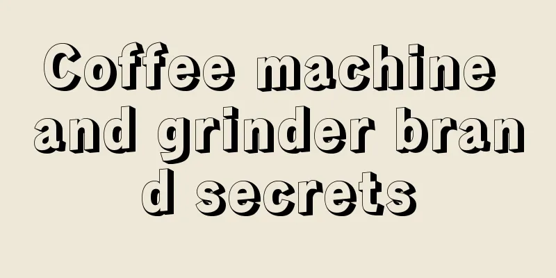 Coffee machine and grinder brand secrets