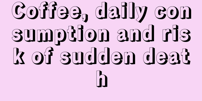 Coffee, daily consumption and risk of sudden death