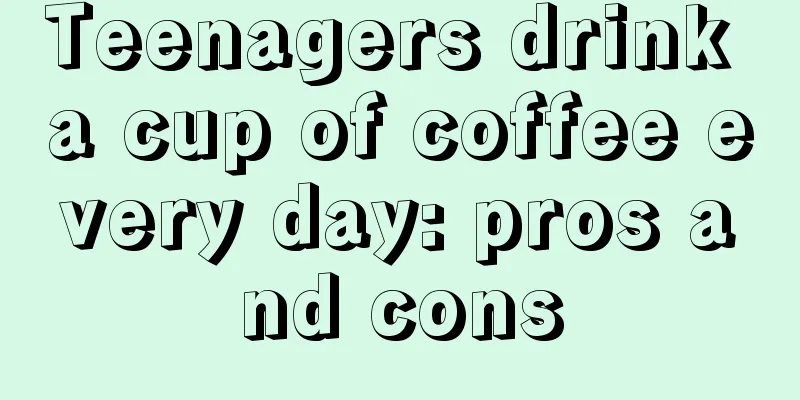 Teenagers drink a cup of coffee every day: pros and cons