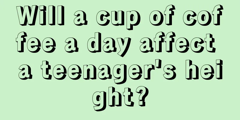 Will a cup of coffee a day affect a teenager's height?