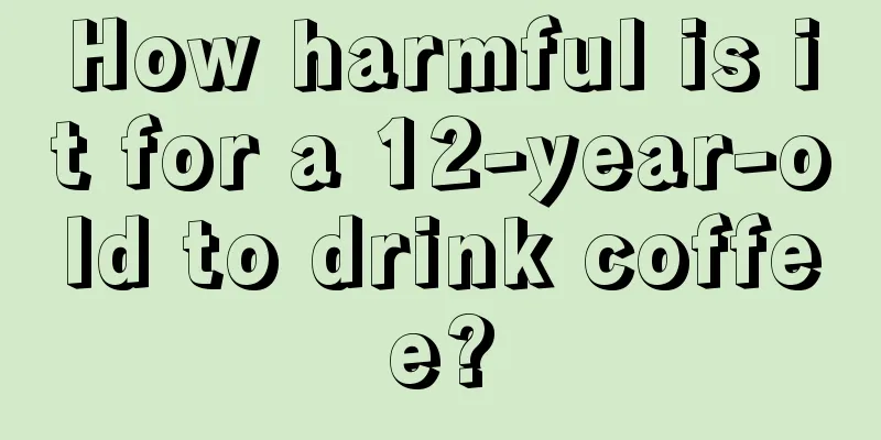 How harmful is it for a 12-year-old to drink coffee?