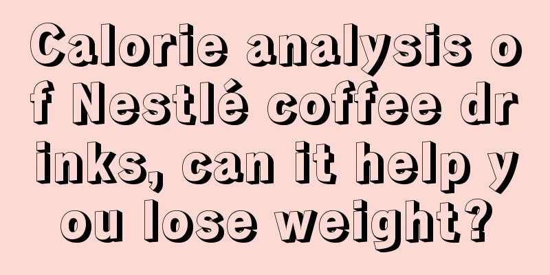 Calorie analysis of Nestlé coffee drinks, can it help you lose weight?