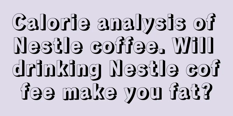 Calorie analysis of Nestle coffee. Will drinking Nestle coffee make you fat?