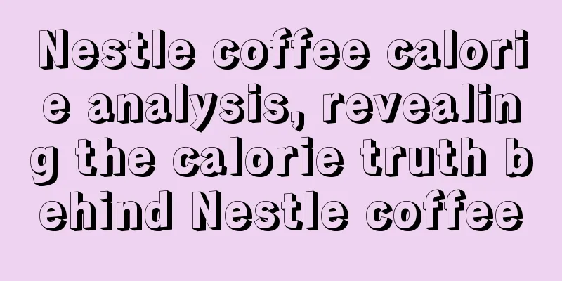 Nestle coffee calorie analysis, revealing the calorie truth behind Nestle coffee