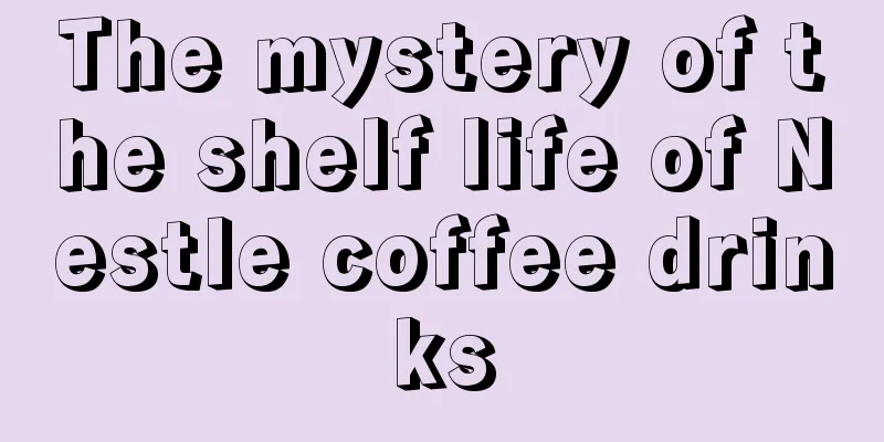 The mystery of the shelf life of Nestle coffee drinks