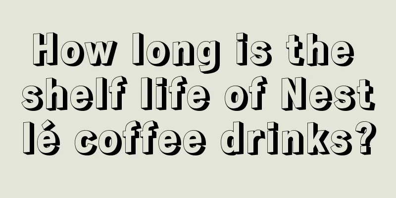 How long is the shelf life of Nestlé coffee drinks?