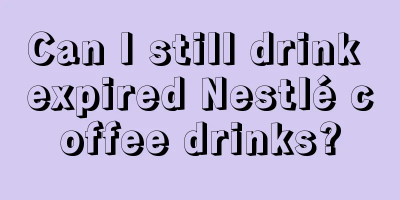 Can I still drink expired Nestlé coffee drinks?