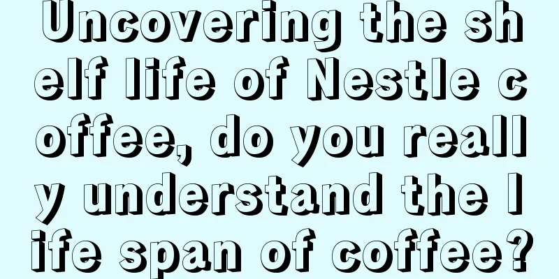 Uncovering the shelf life of Nestle coffee, do you really understand the life span of coffee?