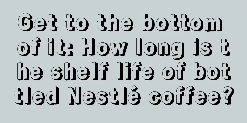 Get to the bottom of it: How long is the shelf life of bottled Nestlé coffee?