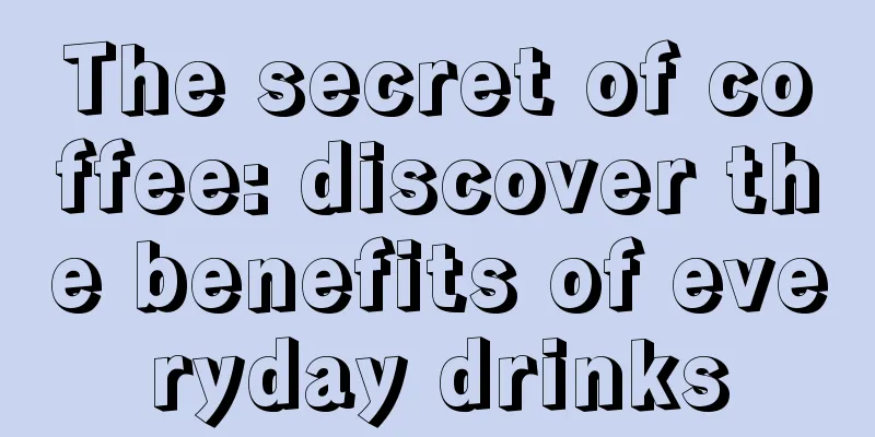 The secret of coffee: discover the benefits of everyday drinks