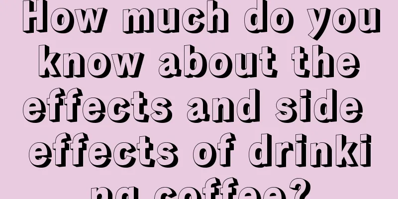 How much do you know about the effects and side effects of drinking coffee?