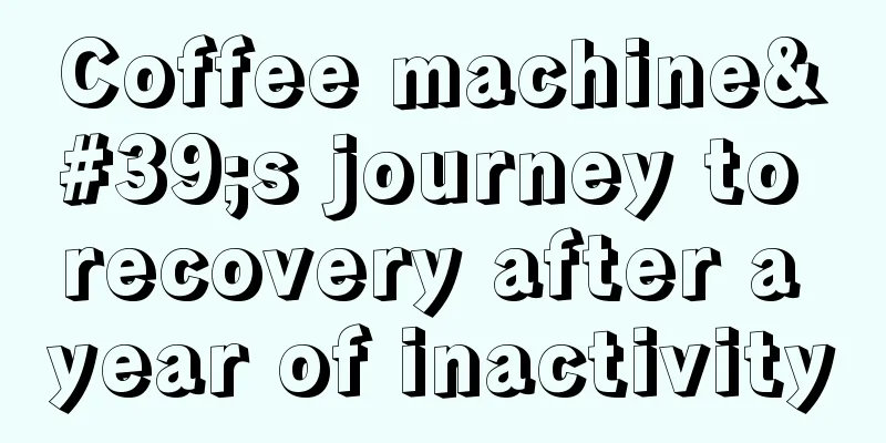 Coffee machine's journey to recovery after a year of inactivity