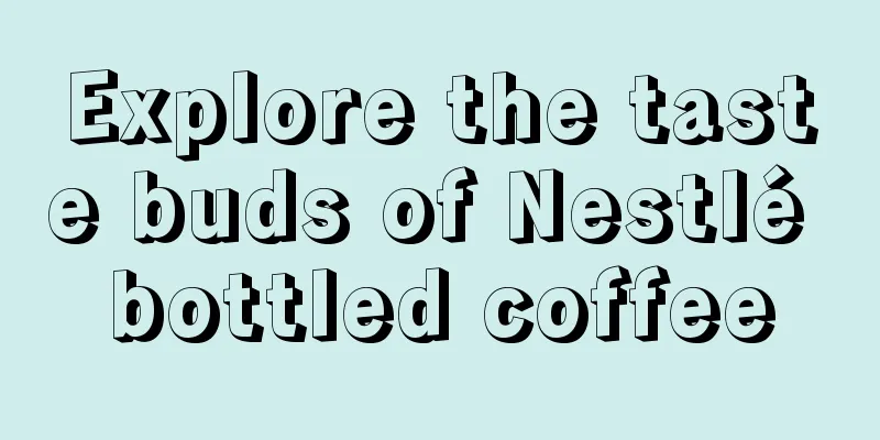 Explore the taste buds of Nestlé bottled coffee