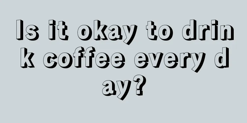 Is it okay to drink coffee every day?