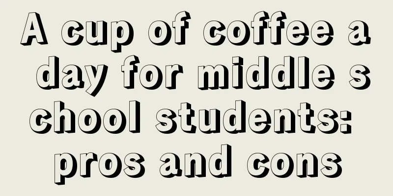 A cup of coffee a day for middle school students: pros and cons