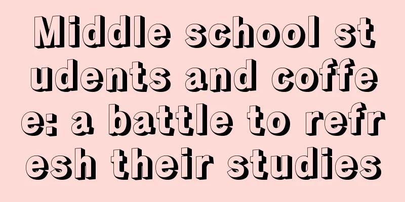 Middle school students and coffee: a battle to refresh their studies