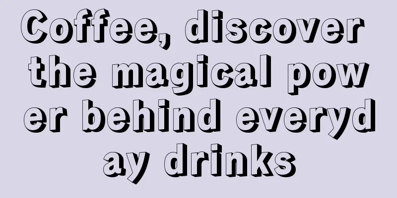 Coffee, discover the magical power behind everyday drinks