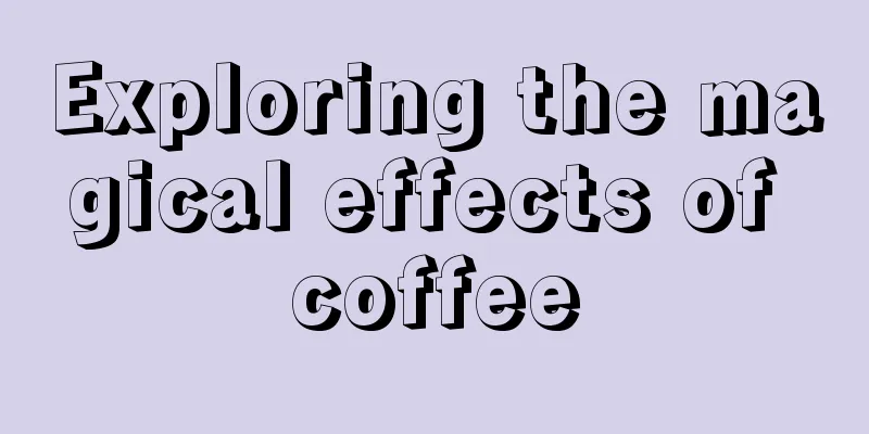 Exploring the magical effects of coffee