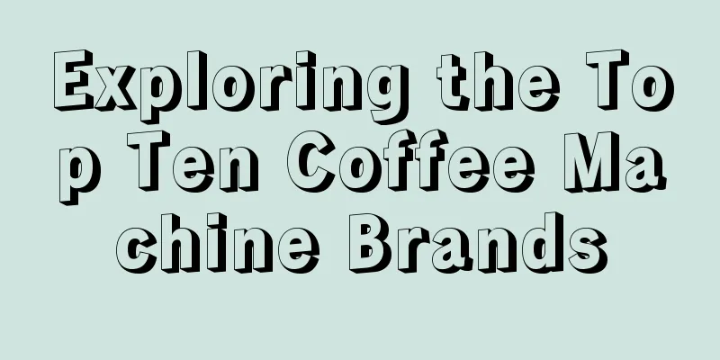 Exploring the Top Ten Coffee Machine Brands