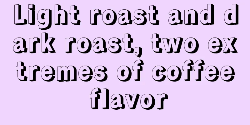 Light roast and dark roast, two extremes of coffee flavor