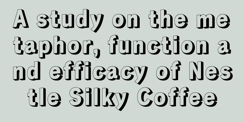 A study on the metaphor, function and efficacy of Nestle Silky Coffee