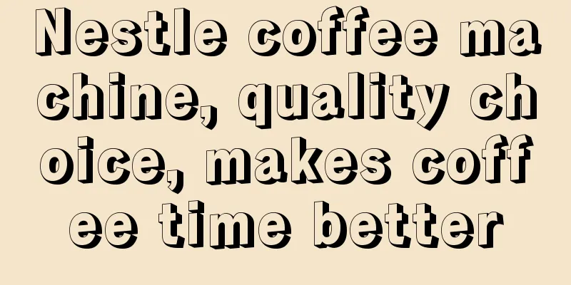 Nestle coffee machine, quality choice, makes coffee time better