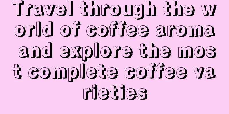 Travel through the world of coffee aroma and explore the most complete coffee varieties