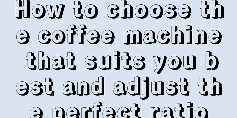 How to choose the coffee machine that suits you best and adjust the perfect ratio