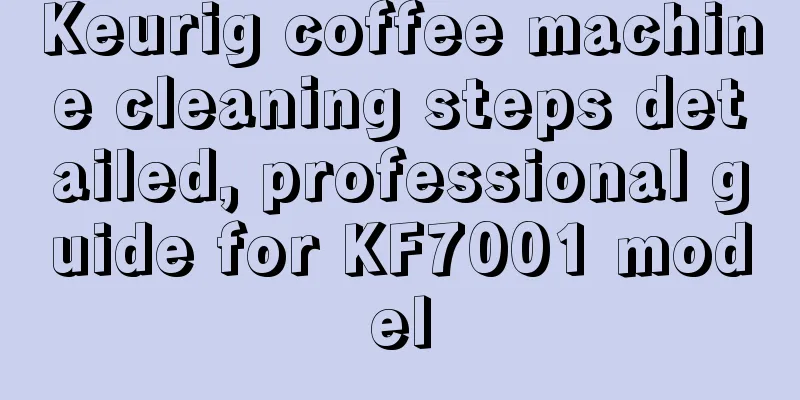 Keurig coffee machine cleaning steps detailed, professional guide for KF7001 model