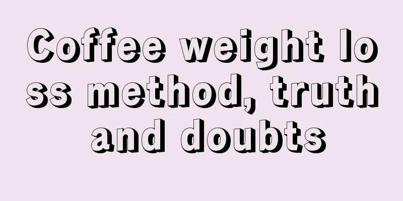 Coffee weight loss method, truth and doubts