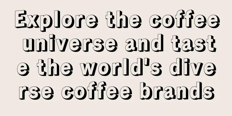 Explore the coffee universe and taste the world's diverse coffee brands