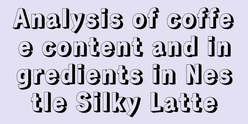 Analysis of coffee content and ingredients in Nestle Silky Latte