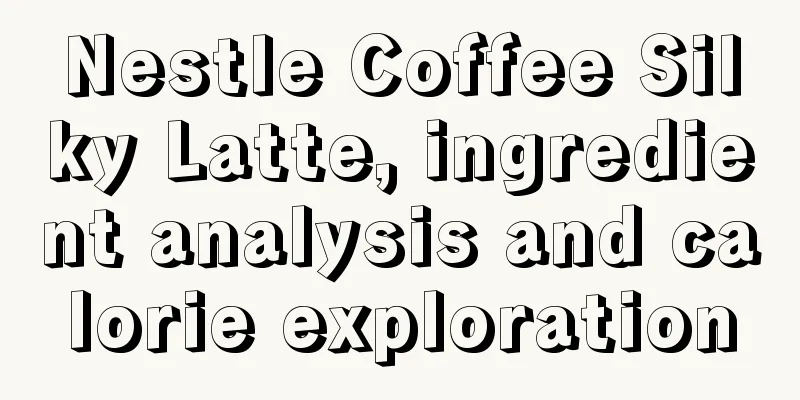 Nestle Coffee Silky Latte, ingredient analysis and calorie exploration