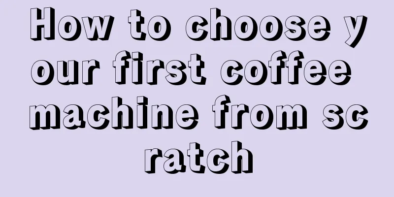 How to choose your first coffee machine from scratch