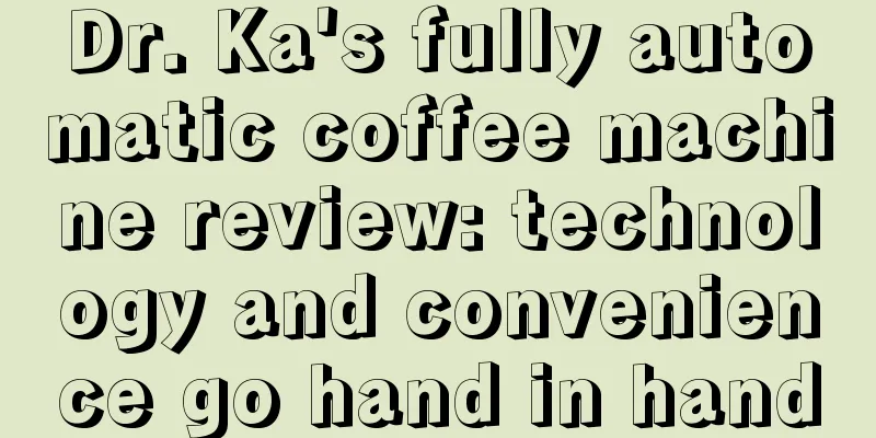 Dr. Ka's fully automatic coffee machine review: technology and convenience go hand in hand