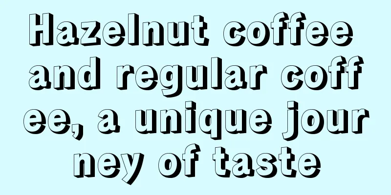 Hazelnut coffee and regular coffee, a unique journey of taste