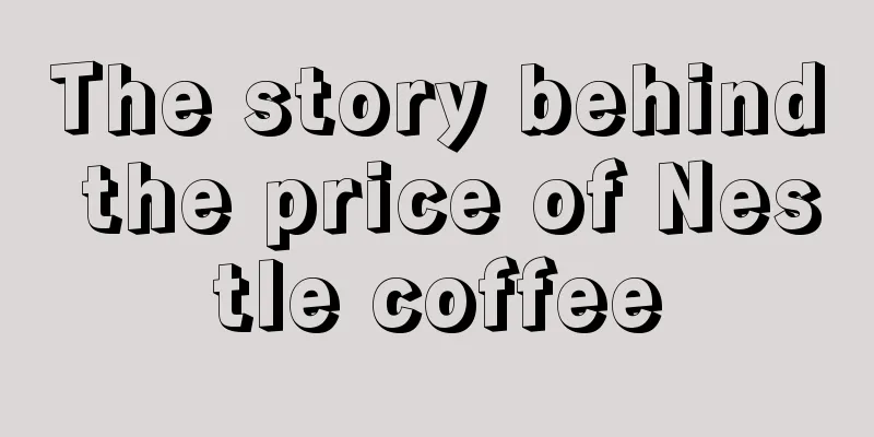 The story behind the price of Nestle coffee