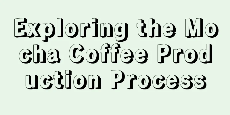 Exploring the Mocha Coffee Production Process