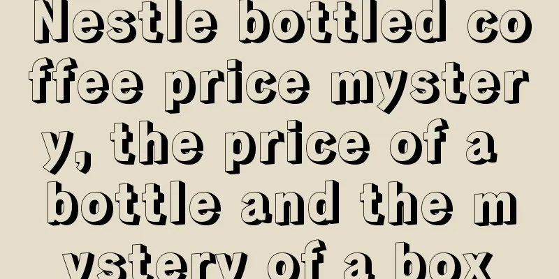 Nestle bottled coffee price mystery, the price of a bottle and the mystery of a box