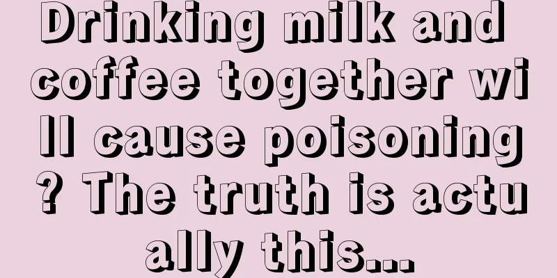 Drinking milk and coffee together will cause poisoning? The truth is actually this...