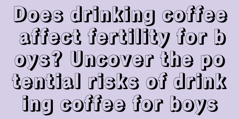 Does drinking coffee affect fertility for boys? Uncover the potential risks of drinking coffee for boys